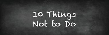10 things not to do written on a blackboard with white chalk